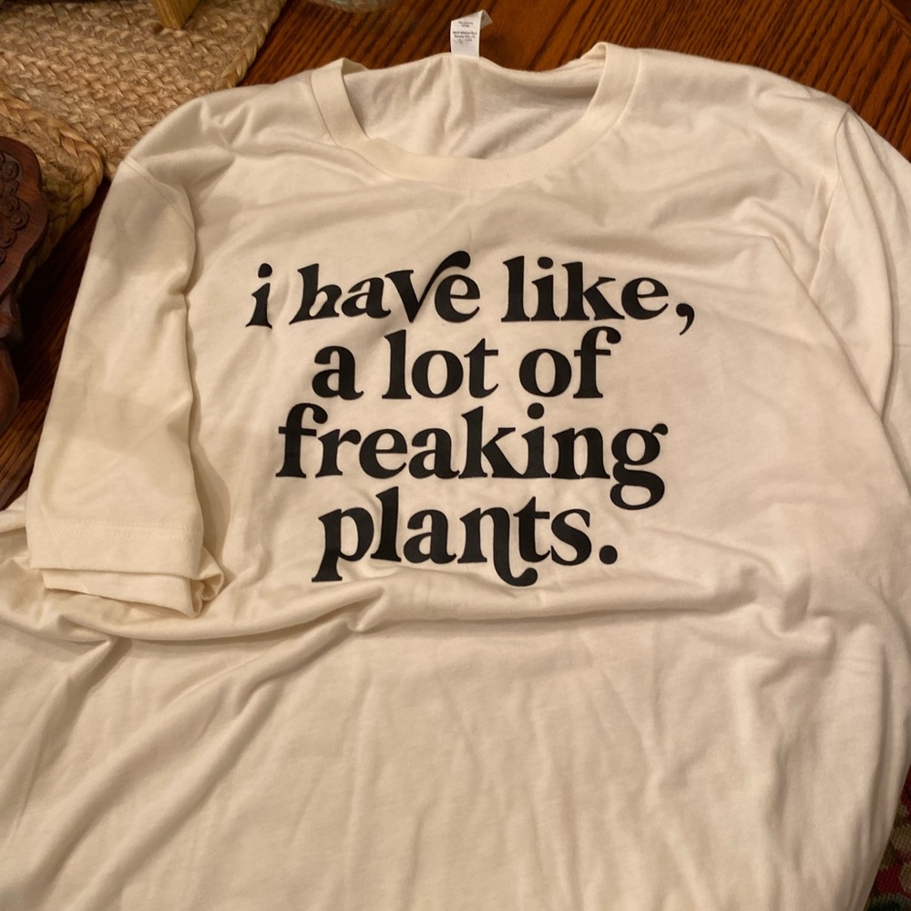 “I have a lot of plants” T-shirt